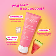 Dot & Key Watermelon Cooling Gel Face Wash with Vitamin C & Cucumber – Refresh, Brighten & Soothe